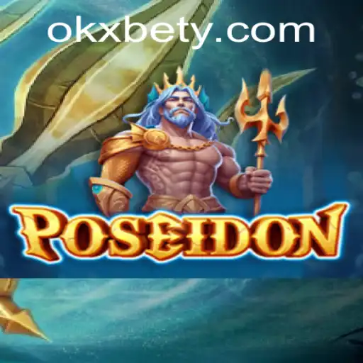 Desvendando Poseidon: Um Jogo Inovador na Plataforma OKXBET